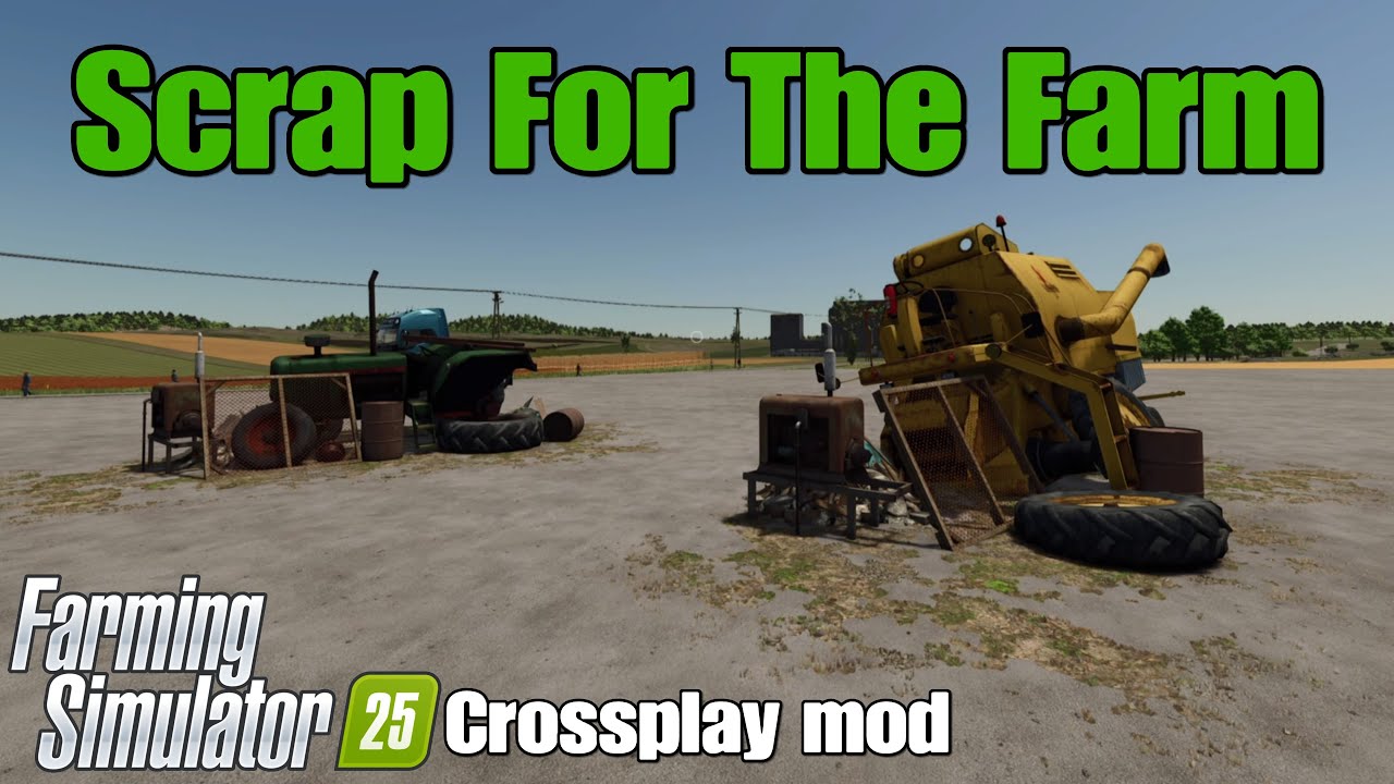 Scrap For The Farm / FS25 crossplay mod - YouTube
