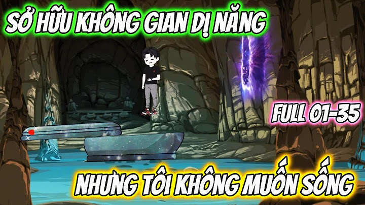 Sở Hữu Không Gian Dị Năng | Full 01-35 | Chị Nội VietSub