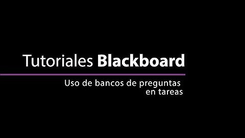 Tutoriales Blackboard Learn - Uso de bancos de preguntas en tareas