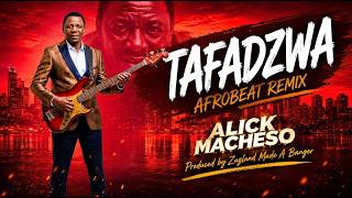 Aleck Macheso  Tafadzwa Afro Remix  Free Dancehall X Afrobeat