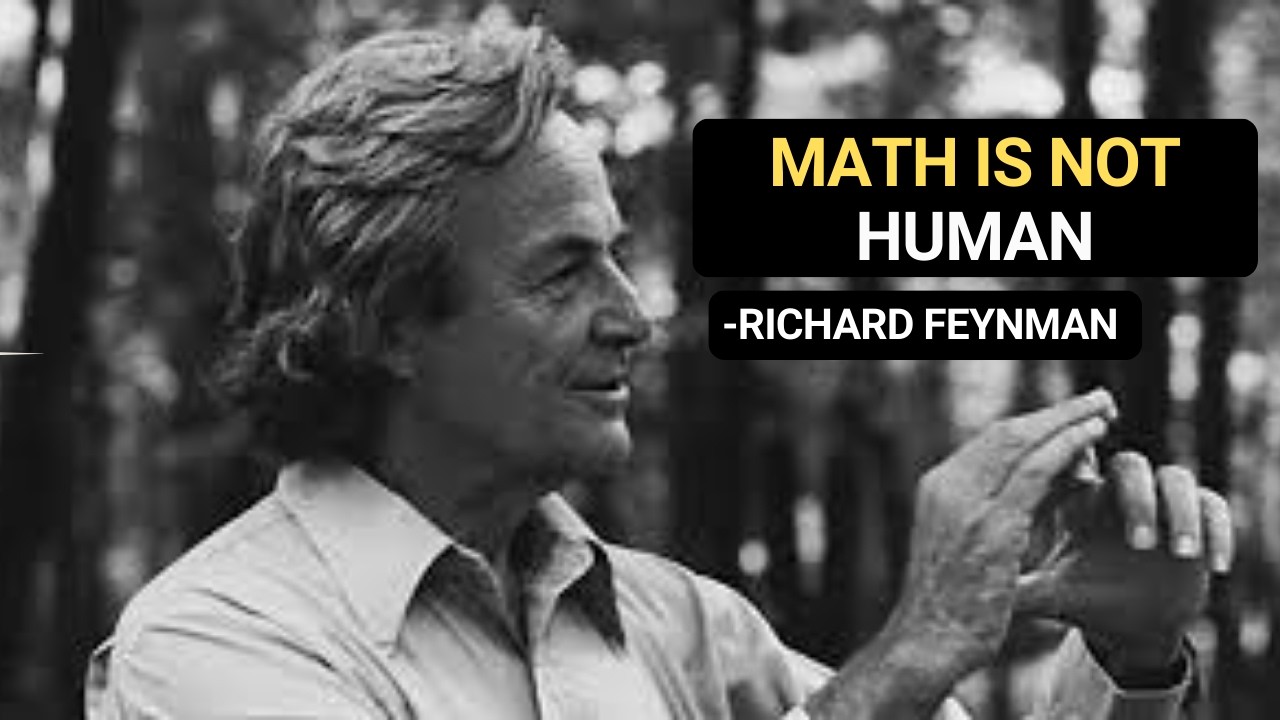 Feynman: Why The Universe Obeys Invented Math