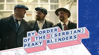 BY ORDER OF THE (SERBIAN) PEAKY BLINDERS