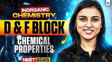 NEET 2025 UDAAN: D and F Block - Chemical Properties | Inorganic Chemistry | Anushka Choudhary