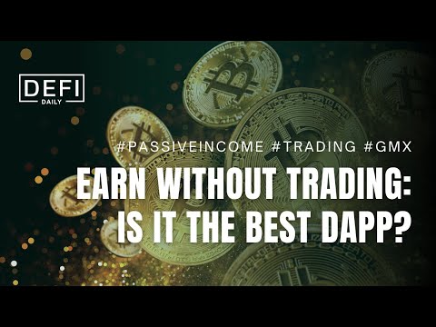 EARN WITHOUT TRADING: GMX is the best dapp ever, or a passing trend?