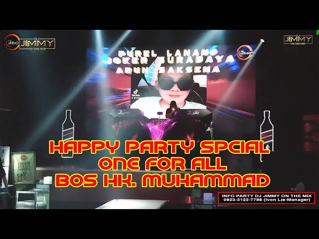 HAPPY PARTY SPECIAL ONE FOR ALL BOS HK  MUHAMMAD BY DJ JIMMY ON THE MIX class=