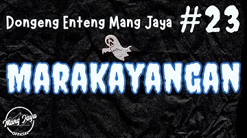 MARAKAYANGAN 23, Dongeng Enteng Mang Jaya, Carita Sunda @MangJayaOfficial