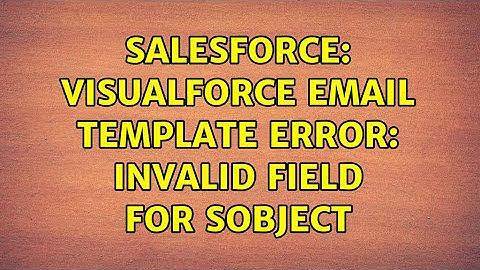 Salesforce: VisualForce Email Template Error: Invalid field for SObject