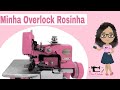 Comprei uma overlock chinesinha rosa