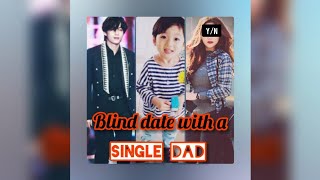 Taehyung ff || Blind Date With The Single Dad (oneshot)