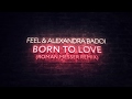 FEEL & Alexandra Badoi - Born To Love (Roman Messer Extended Remix)