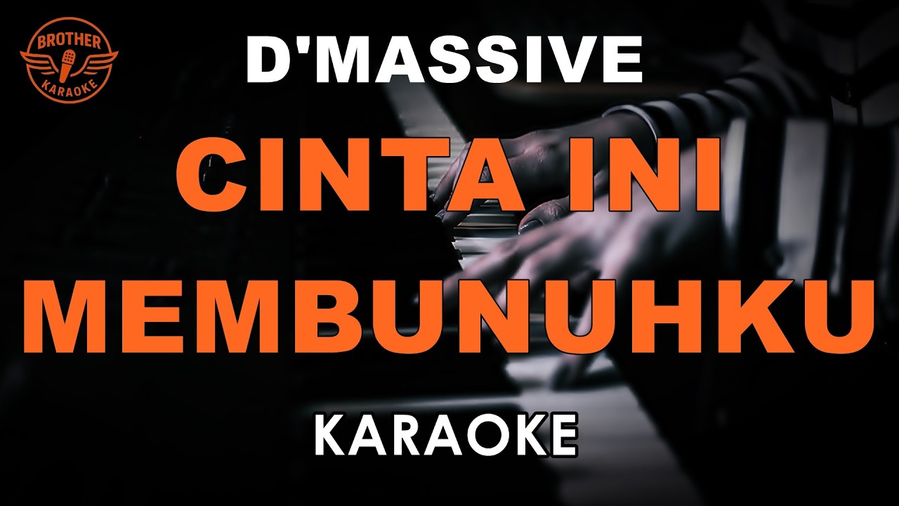 CINTA INI MEMBUNUHKU - D'MASSIVE (KARAOKE VERSION)