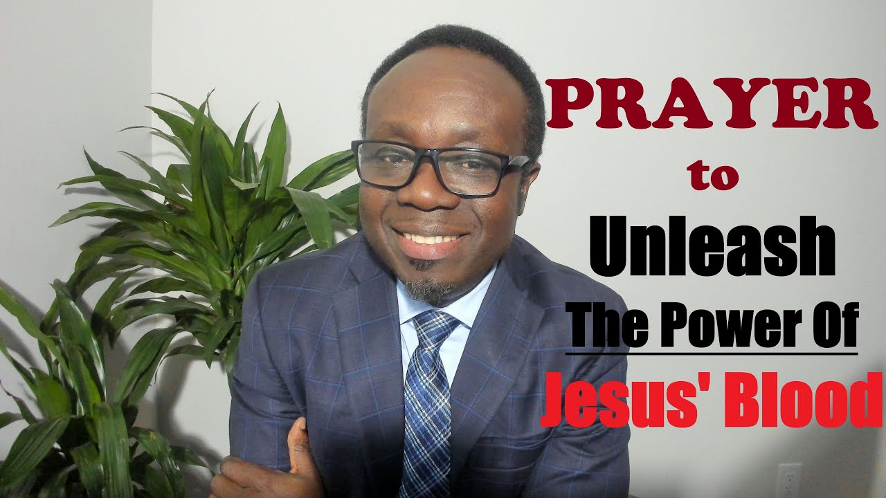 Prayer To Unleash The Power Of Jesus' Blood - YouTube