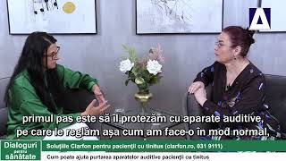 Cum poate ajuta purtarea aparatelor auditive pacientii cu tinitus. Explica Lavinia Ivas, CEO Clarfon