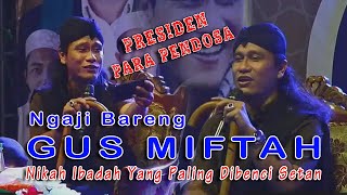PENGAJIAN LUCU GUS MIFTAH PRESIDEN PARA PENDOSA live In Bojonegoro