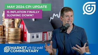 May 2024 CPI Update: Is Inflation Finally Slowing Enough? | Rick Wedell |  RFG ADVISORY