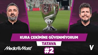 Türkiye Kupası’nda Fenerbahçe ya da Galatasaray elenir, istenen final olmaz | Serdar Ali, Irmak | #2