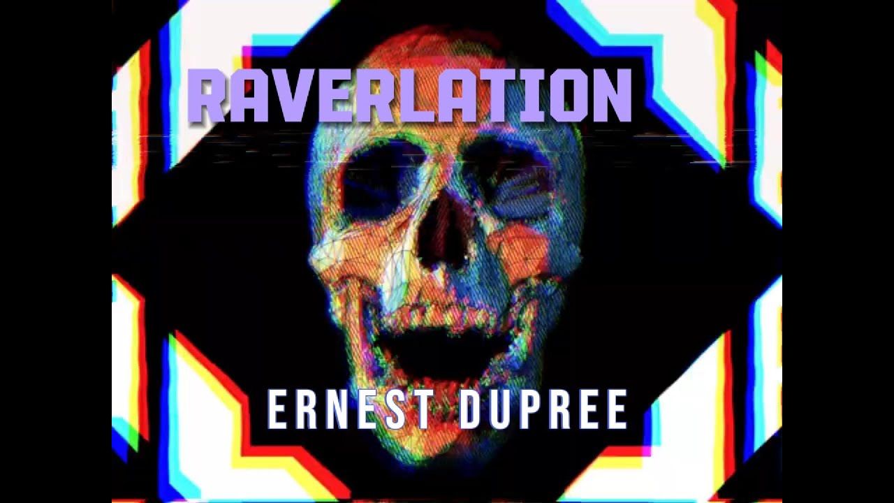 ERNEST DUPREE - RAVERLATION - YouTube