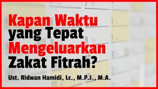 Kapan Waktu yang Tepat Mengeluarkan Zakat Fitrah? 🟢Ust. Ridwan Hamidi, Lc., M.P.I., M.A.