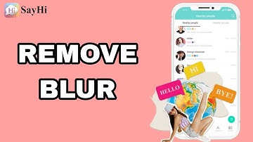 How To Remove Blur On SayHi App