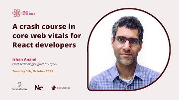 A crash course in core web vitals for React developers - Ishan Anand | React Day New York 2021