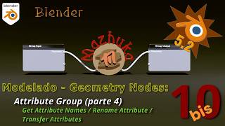IV.I Modeling with Geometry Nodes - 10 bis Attribute Group (4): Get, Rename and Transfer attributes