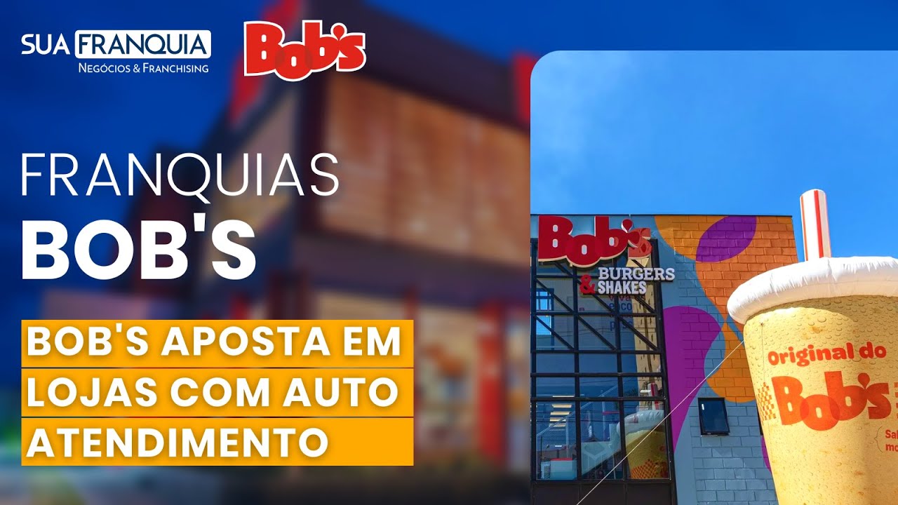 Franquia Bob's Loja autônoma ê estratégia do Bob's para crescer YouTube