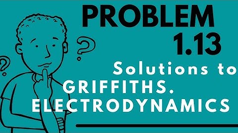 (problem 1.13) from GRIFFITH