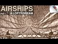 Airships Part 1: A Lofty Dream