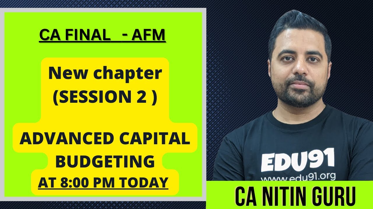 AFM SESSION 2 l Advanced Capital Budgeting l CA Final MASTERCLASS 1 l ...