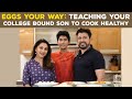 Father’s Day gift to my son: The ability to feed yourself well! |Dr Shriram Nene featuring Arin Nene