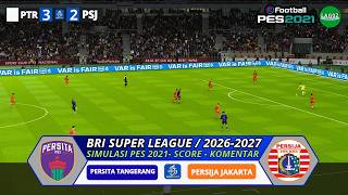 🔴[ SIMULASI & SCORE ] PERSITA TANGERANG vs PERSIJA JAKARTA | BRI SUPER LEAGUE | eFootball PES 2021