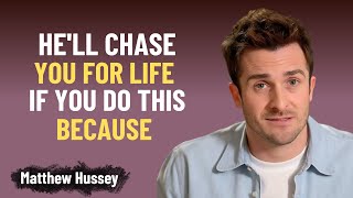He’ll Chase You for Life If You Do This | Matthew Hussey