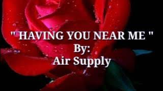 HAVING YOU NEAR ME (Lyrics) By:Air Supply