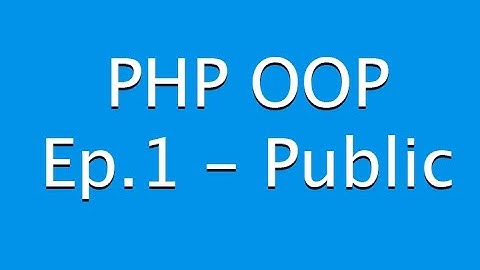 สอน PHP OOP ตอนที่ 1 Public