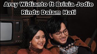 Arsy Widianto ft Brisia Jodie - Rindu Dalam Hati ( Lirik )