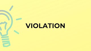 What is the meaning of the word VIOLATION?
