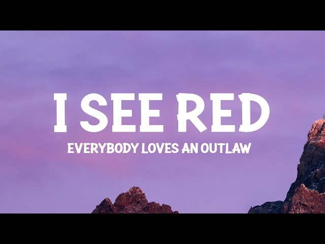 Everybody Loves An Outlaw - I See Red (Lyrics) class=