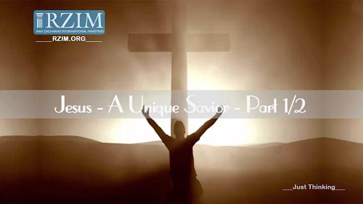 Ravi Zacharias || Jesus - A Unique Savior - Pt 1/2