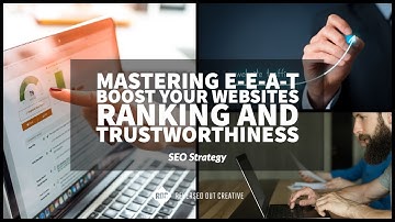 Mastering E-E-A-T: Boost Your Website