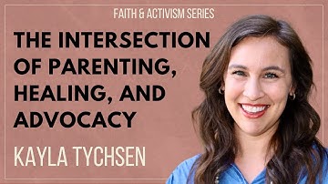The Intersection of Parenting and Advocacy with Kayla Tychsen