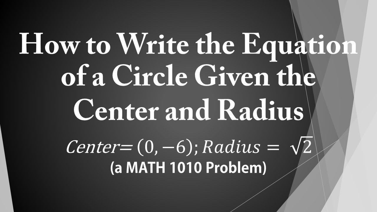 How to Write the Equation of a Circle Given the Center and Radius - YouTube