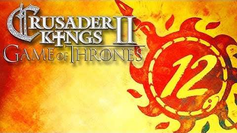 Lets Play CK2: A Game of Thrones Mod / House Martell: Part 12 - Storm and Sun