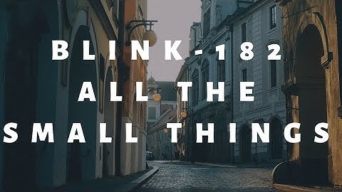 Blink-182 - All The Small Things || Lyrics || ( Lirik Dan Terjemahan Indonesia ) Cover