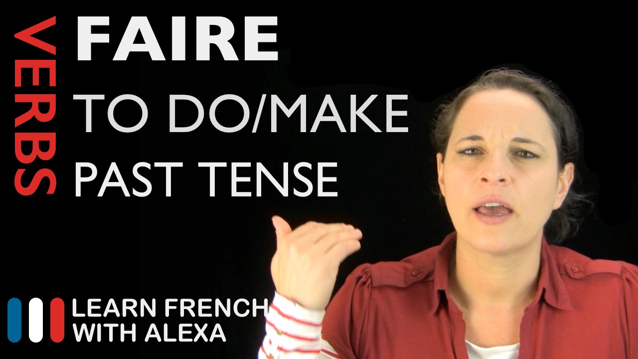 Faire (to do/make) — Past Tense (French verbs conjugated by Learn French With Alexa)