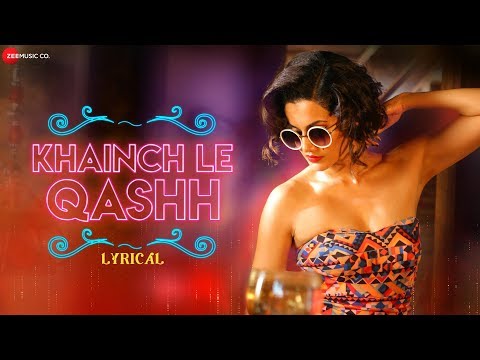 Khainch Le Qashh - Lyrical | Taapsee Pannu, Ali Fazal, Shriya Saran| Raftaar, Shivi, Arkane, Kumaar