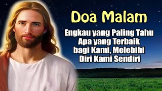 Engkau yang Paling Tahu Apa yang Terbaik bagi Kami, Melebihi Diri Kami Sendiri | Doa Malam Katolik