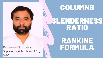 L13-Solid Mechanics: Columns || Slenderness ratio || Rankine formula