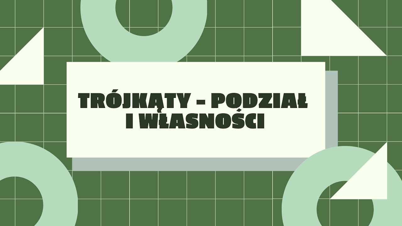 Trójkąty - podział i podstawowe własności
