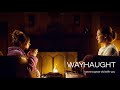 WayHaught | I Wanna Grow Old With You