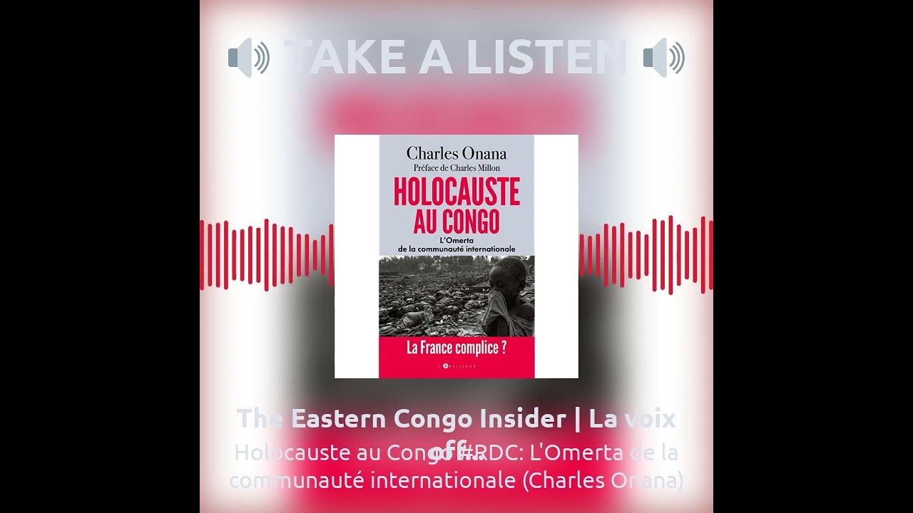 The Eastern Congo Insider  La voix off - Holocauste au Congo